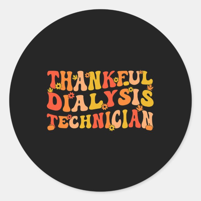Thankful Dialysis Technician Thanksgiving Dialysis Classic Round Sticker (Front)
