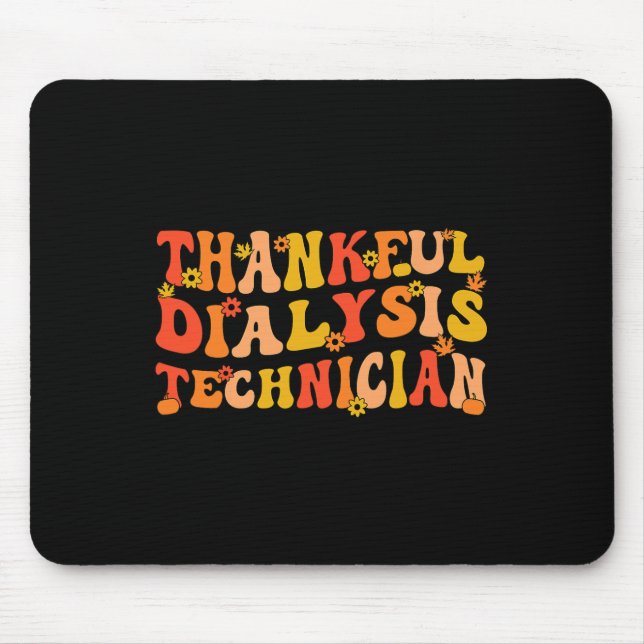 Thankful Dialysis Technician Thanksgiving Dialysis Mouse Pad (Front)