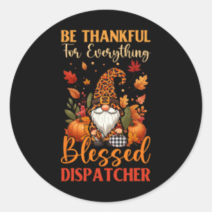 Thankful Everything Proud Blessed Dispatcher Thank Classic Round Sticker