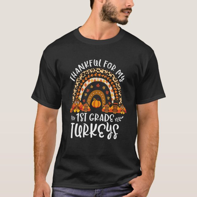 Thankful For 1st Grade Turkeys Rainbow Thanksgivin T-Shirt (Front)