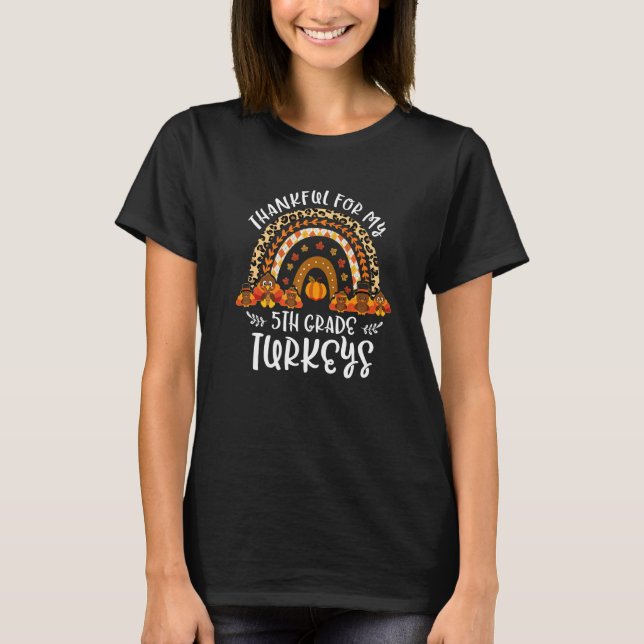 Thankful For 5th Grade Turkeys Rainbow Thanksgivin T-Shirt (Front)