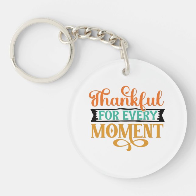 Thankful For Every Moment Key Ring (Front)