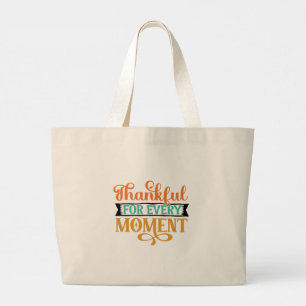 Thankful For Every Moment Large Tote Bag