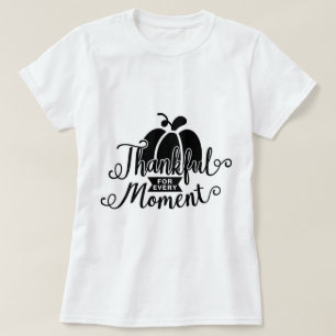 Thankful For Every Moment T-Shirt