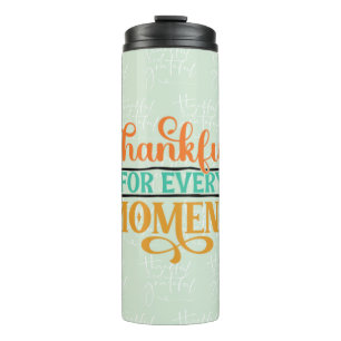 Thankful For Every Moment Thermal Tumbler