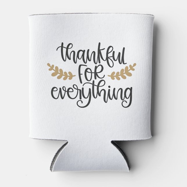 Thankful for Everything Thanksgiving Funny  Can Cooler (Front)