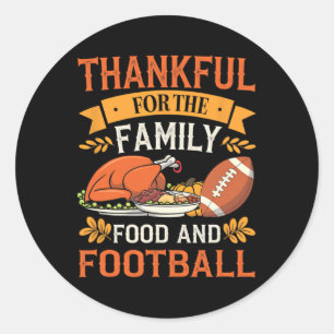 Thankful For Family Food And Football Thanksgiving Classic Round Sticker