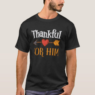 Thankful For Him Arrow Thanksgiving Matching Coupl T-Shirt