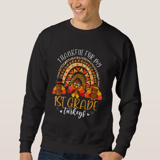 Thankful For My 1st Grade Turkeys Cute Thanksgivin Sweatshirt (Front)