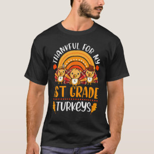 Thankful For My 1st Grade Turkeys Cute Thanksgivin T-Shirt