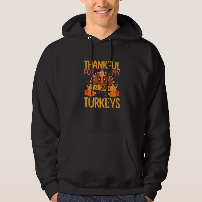 Thankful For My 1st Grade Turkeys Thanksgiving Tea Hoodie (Front)