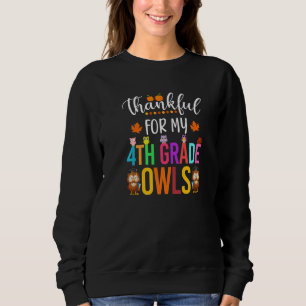 Thankful for my 4th Grade Owls Thanksgiving Owls T Sweatshirt