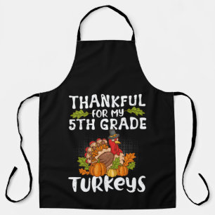 Thankful For My 5th Grade Turkeys Apron
