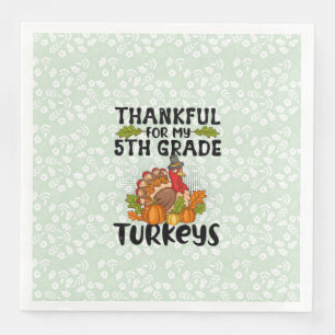Thankful For My 5th Grade Turkeys Napkin