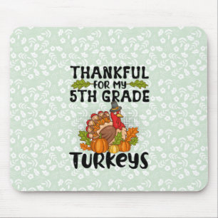 Thankful For My 5th Grade Turkeys - Thanksgiving Mouse Pad