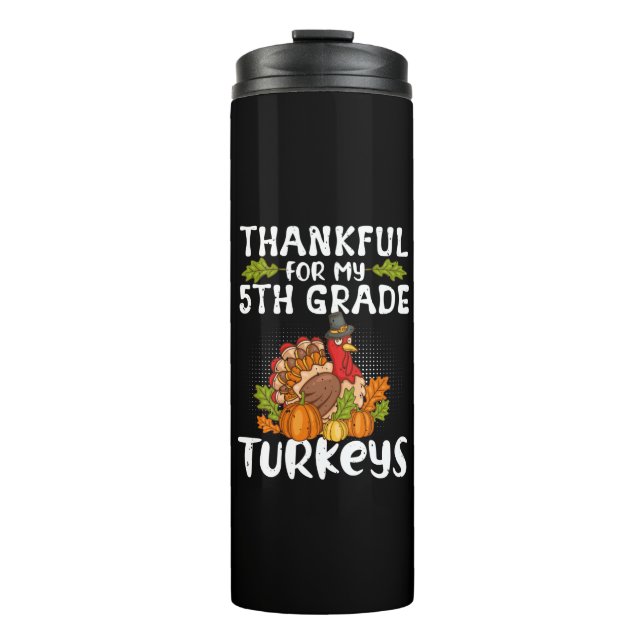 Thankful For My 5th Grade Turkeys - Thanksgiving Thermal Tumbler (Front)
