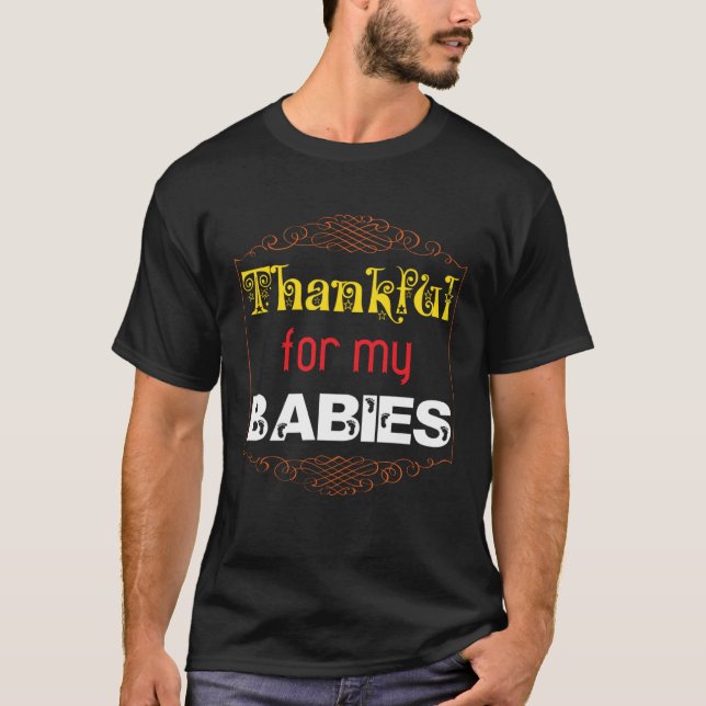 Thankful for my Babies Baby Proud Parents Mommy Da T-Shirt (Front)