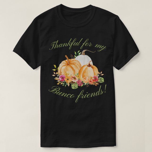 Thankful for My Bunco Friends Fall Thanksgiving Bu T-Shirt (Design Front)