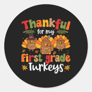 Thankful For My First Grade Turkeys Thanksgiving T Classic Round Sticker