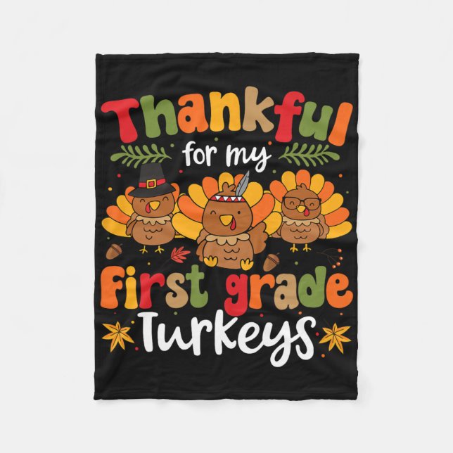 Thankful For My First Grade Turkeys Thanksgiving T Fleece Blanket (Front)