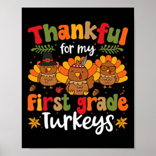 Thankful For My First Grade Turkeys Thanksgiving T Poster