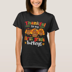 Thankful For My First Grade Turkeys Thanksgiving T T-Shirt