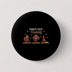 Thankful For My Flexibility Funny Thanksgiving Yog 6 Cm Round Badge