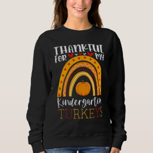 Thankful For My Kindergarten Turkeys Thanksgiving Sweatshirt