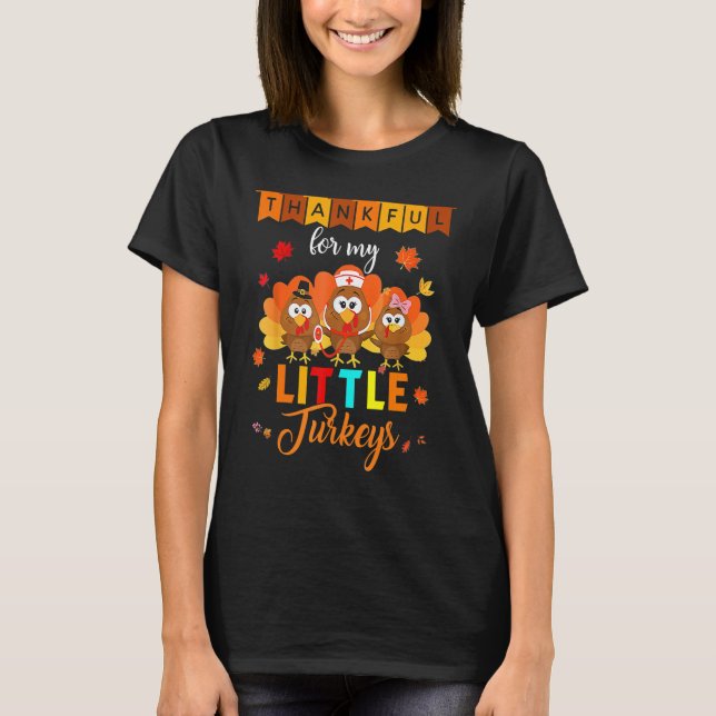Thankful For My Little Turkey Teacher Thanksgiving T-Shirt (Front)