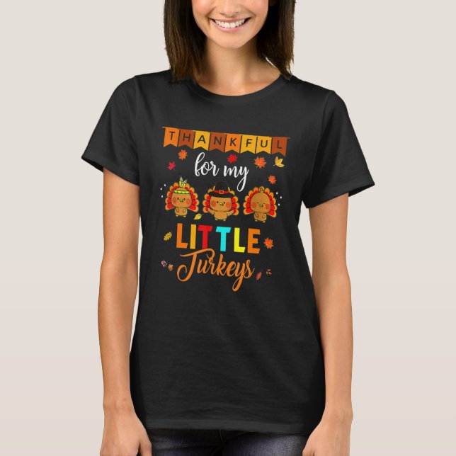 Thankful For My Little Turkey Teacher Thanksgiving T-Shirt (Front)
