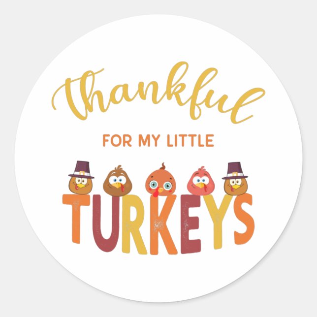 Thankful for my little turkeys  classic round sticker (Front)