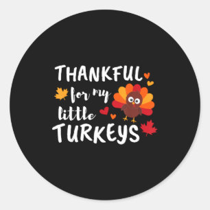 Thankful For My Little Turkeys Happy Thanksgiving Classic Round Sticker