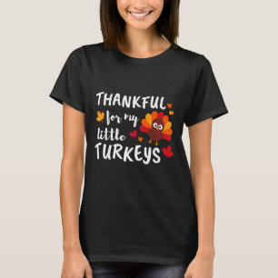 Thankful For My Little Turkeys Happy Thanksgiving T-Shirt