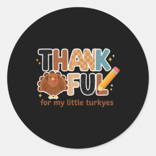 Thankful For My Little Turkeys Teacher Thanksgivin Classic Round Sticker