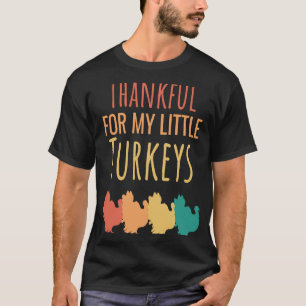 Thankful For My little Turkeys Teachers Thanksgiv T-Shirt