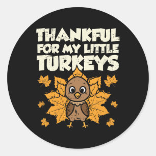 Thankful For My Little Turkeys Thanksgiving Teache Classic Round Sticker
