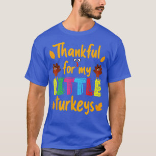 Thankful For My Little Turkeys Thanksgiving Teache T-Shirt