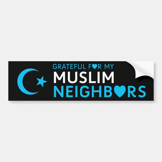 Thankful for my Muslim Neighbour Bumper Sticker (Front)