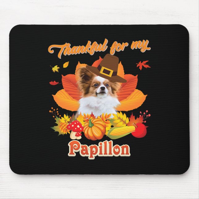 Thankful For My Papillon Dog Thanksgiving I'm Pump Mouse Pad (Front)