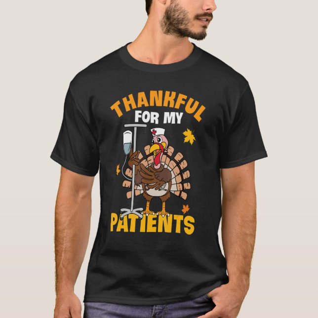 Thankful For My Patients Turkey Autumn Thanksgivin T-Shirt (Front)