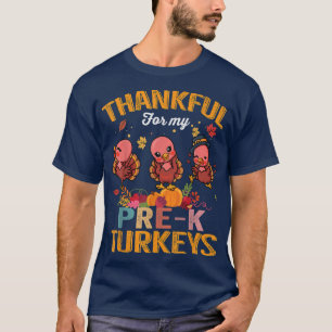 Thankful For My Pre-k Turkeys Funny Thanksgiving T T-Shirt