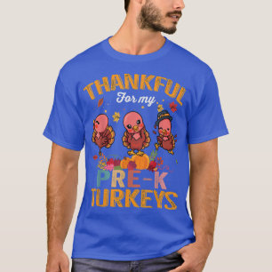 Thankful For My Pre-k Turkeys Funny Thanksgiving T T-Shirt