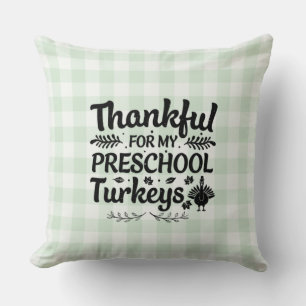 Thankful For My Preschool Turkeys Cushion