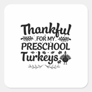 Thankful For My Preschool Turkeys Square Sticker