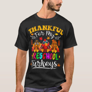  Thankful For My Preschool Turkeys Thanksgiving T-Shirt