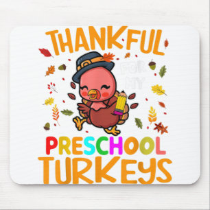 Thankful For My Preschool Turkeys Thanksgiving Tea Mouse Pad