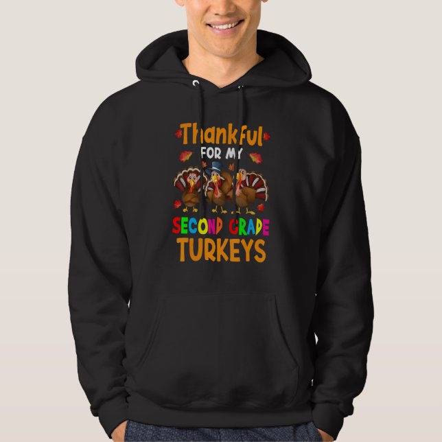Thankful For My Second Grade Turkeys Thanksgiving  Hoodie (Front)