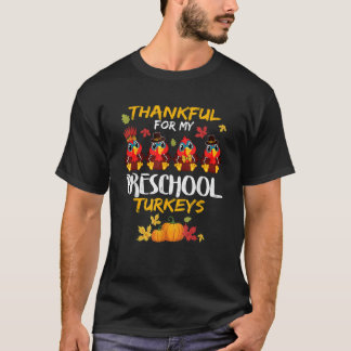 Thankful For Preschool Turkeys Teacher Student Tha T-Shirt
