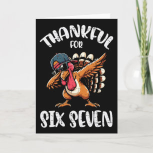 Thankful For Six Seven 6 7 Meme 67 Thanksgiving Tu Card