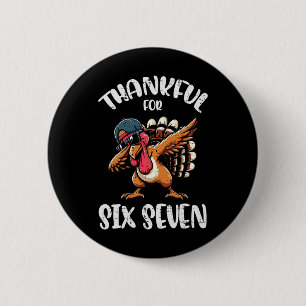 Thankful For Six Seven 6 7 Meme 67 Thanksgiving Tu Cm Round Badge